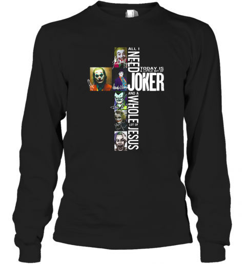 All I Need Today Is A Little Bit Of Joker And A Whole Lot Of Jesus Mug T-Shirt Long Sleeved T-shirt 