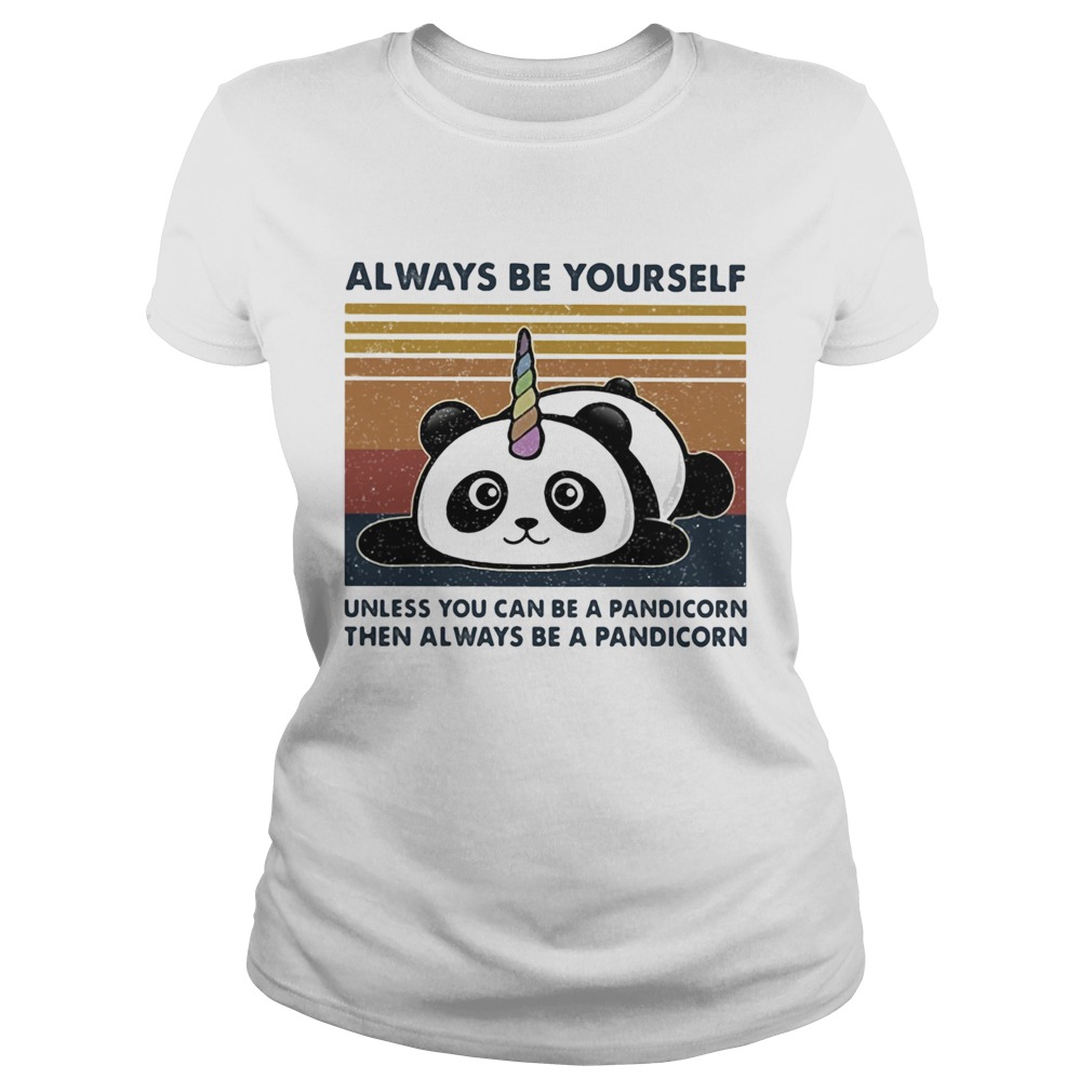 Always Be Yourself Unless You Can Be A Pandicorn Then Always Be A Pandicorn Vintage Retro Classic Ladies