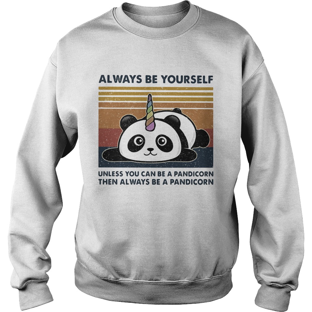 Always Be Yourself Unless You Can Be A Pandicorn Then Always Be A Pandicorn Vintage Retro Sweatshirt