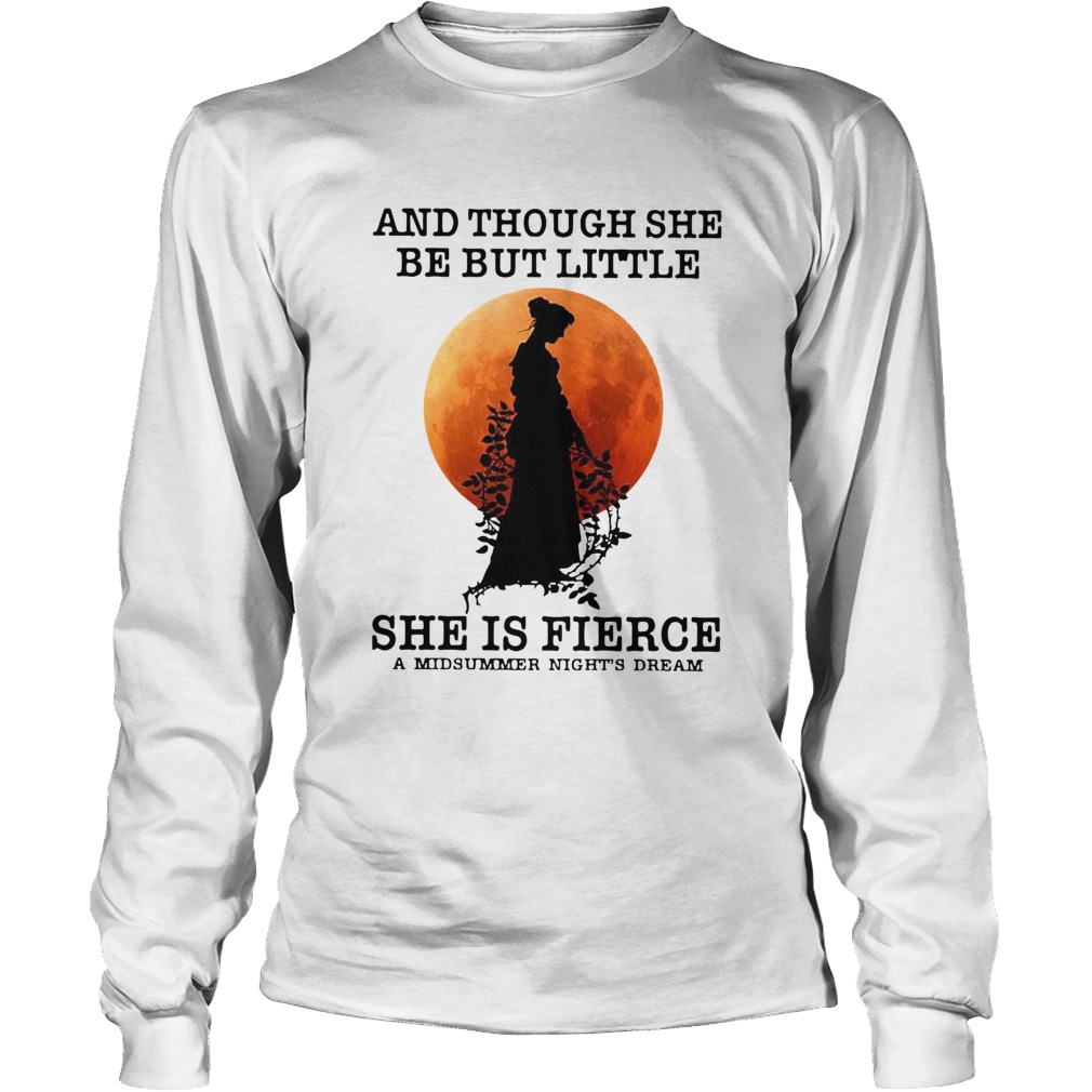 And Though She Be But Little She Is Fierce A Midsummer Nights Dream Moon Long Sleeve