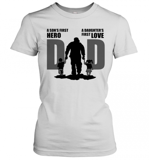 Army Dad A Son First Hero A Daughter'S First Love Father'S Day T-Shirt Classic Women's T-shirt