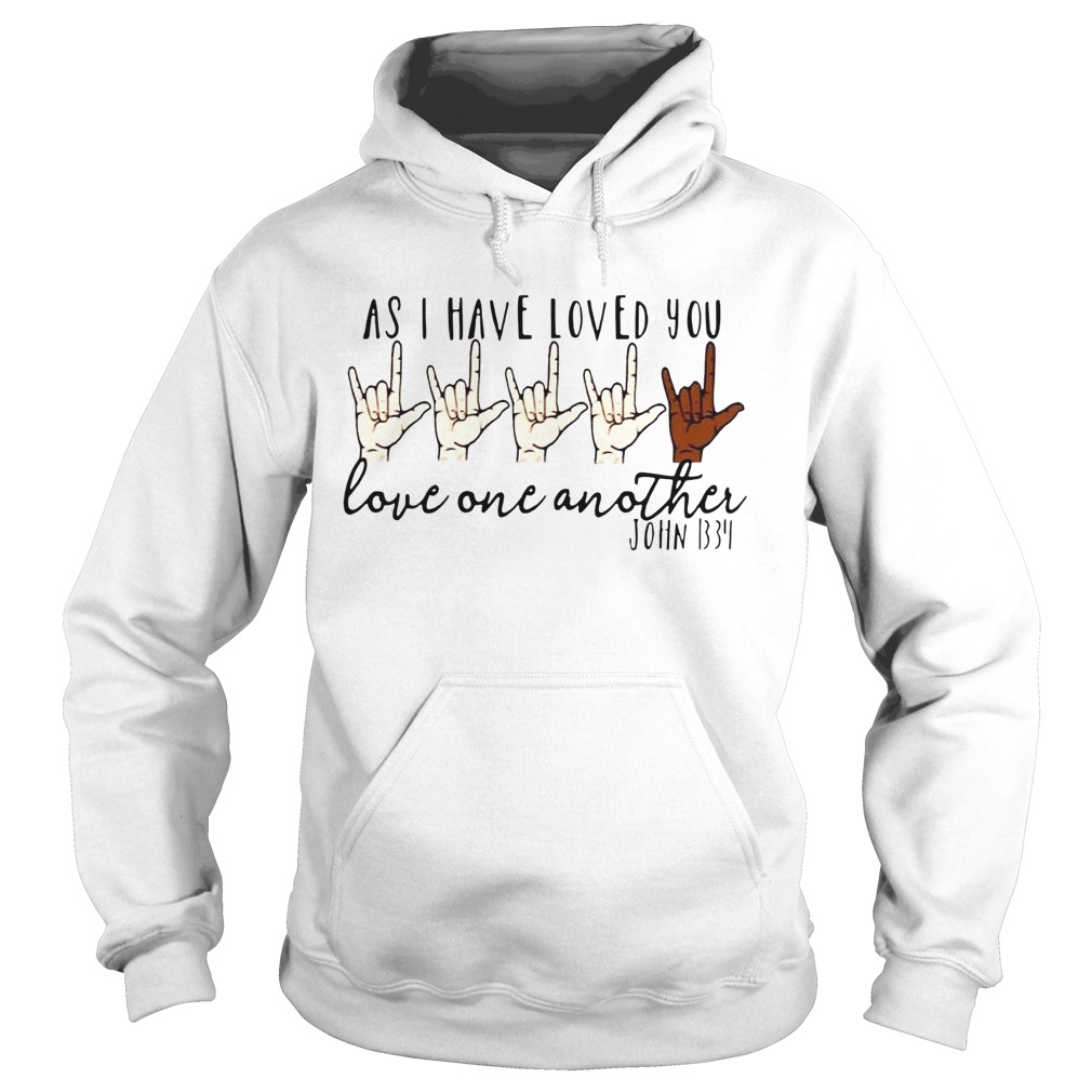 As i have loved you love one another john Hoodie