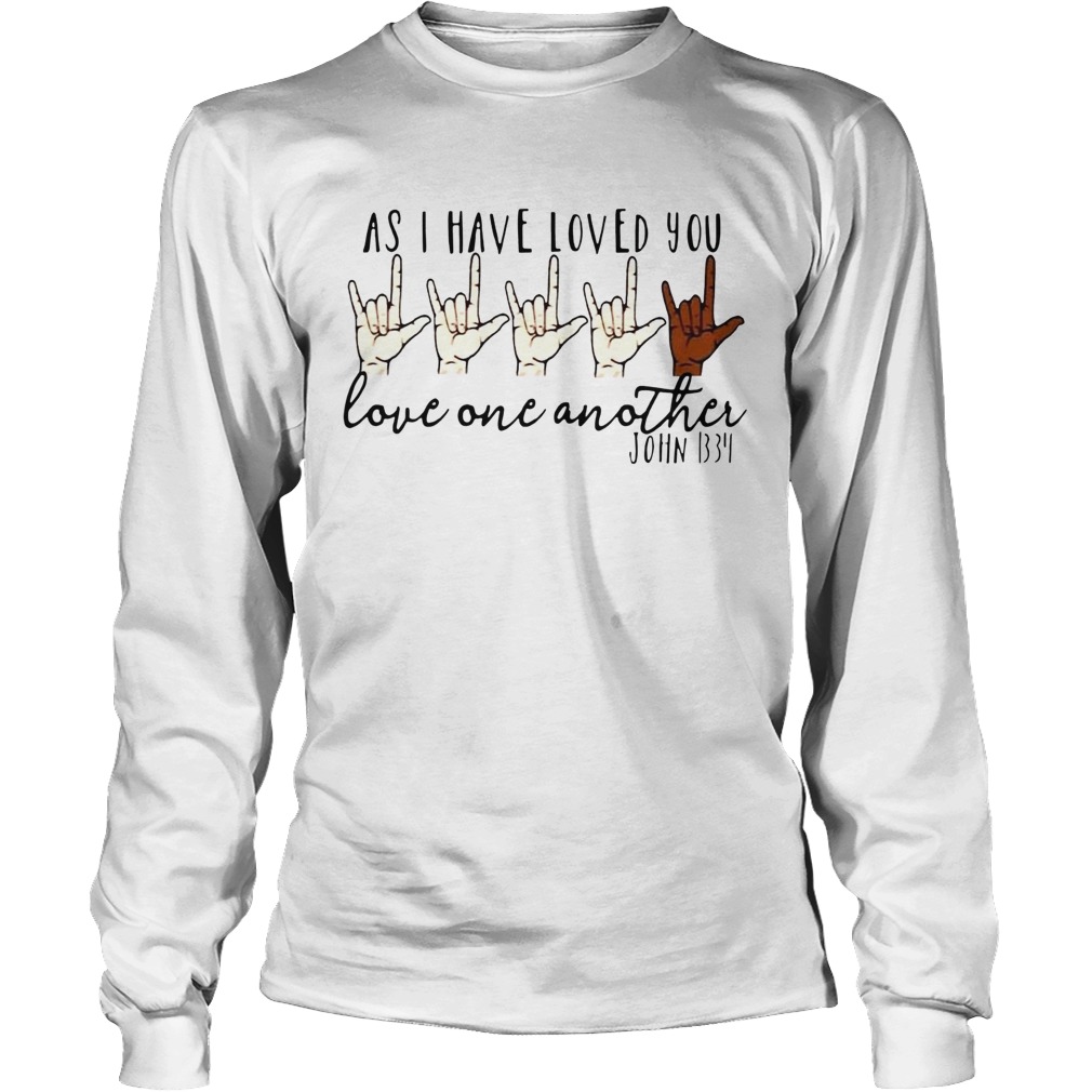 As i have loved you love one another john Long Sleeve