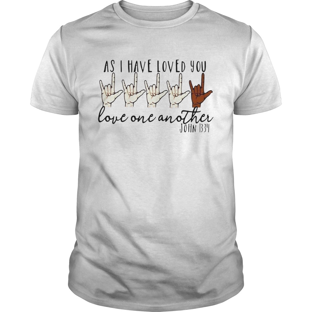 As i have loved you love one another john shirt
