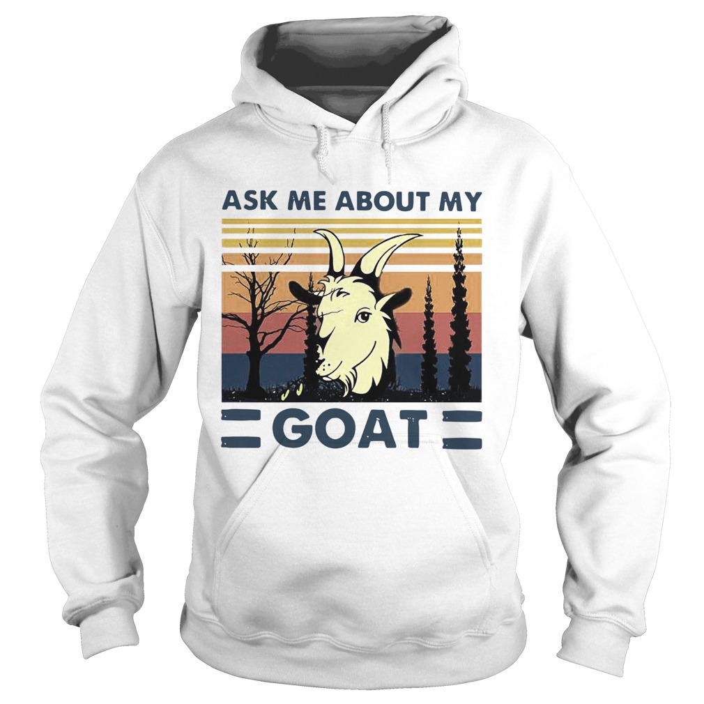 Ask Me About My Goat Vintage Hoodie