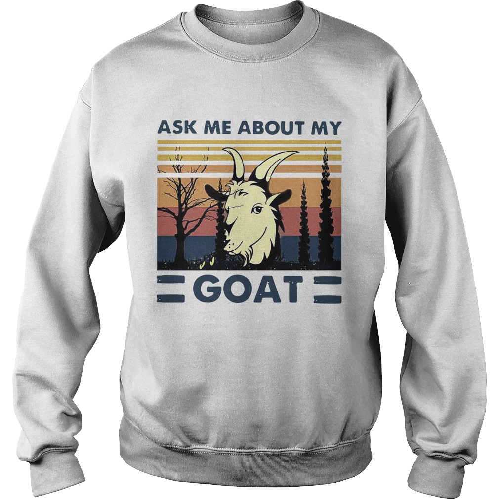 Ask Me About My Goat Vintage Sweatshirt