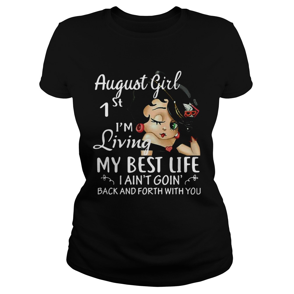 August Girl 1st Im Living My Best Life I Aint Goin Back And Forth With You Classic Ladies