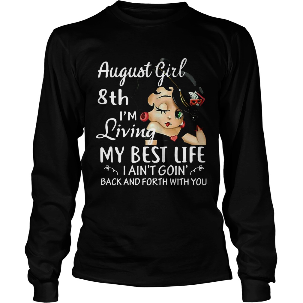 August Girl 8th Im Living My Best Life I Aint Goin Back And Forth With You Long Sleeve