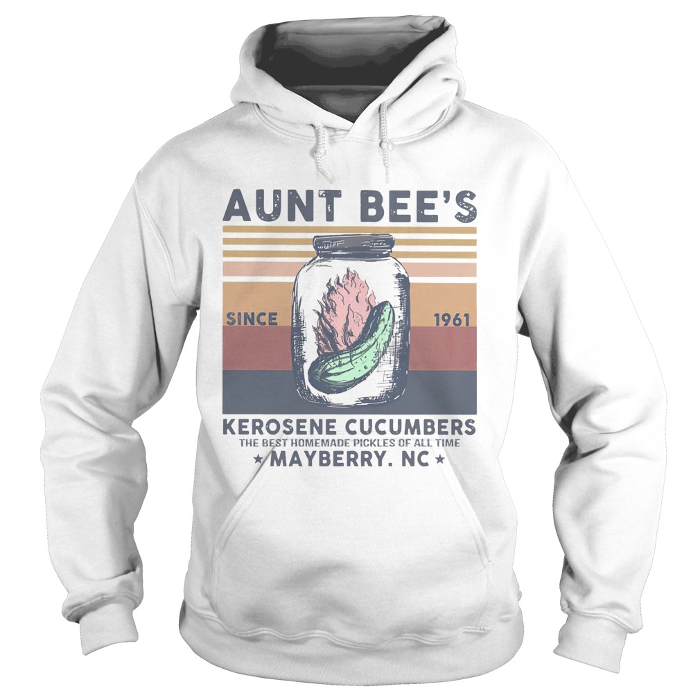 Aunt Bees Since 1961 Kerosene Cucumbers The Best Homemade Pickles Of All Time Mayberry Nc Vintage Hoodie