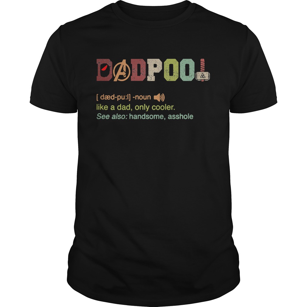 Avengers dadpool noun like a dad only cooler shirt