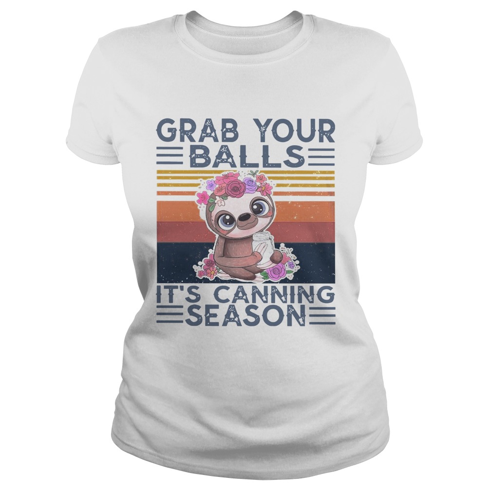 Baby Sloth Grab Your Balls Its Canning Season Vintage Classic Ladies