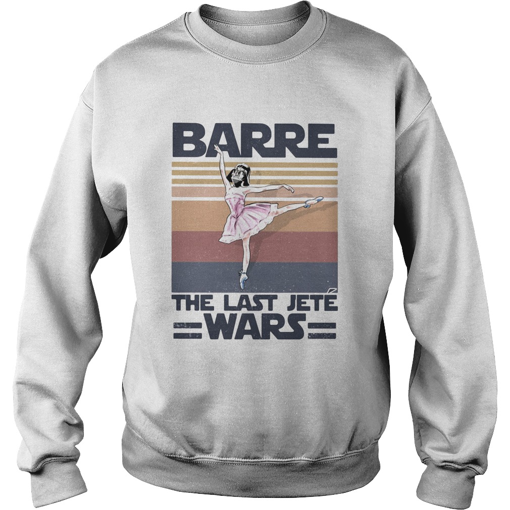 Barre the last jete wars vintage retro Sweatshirt
