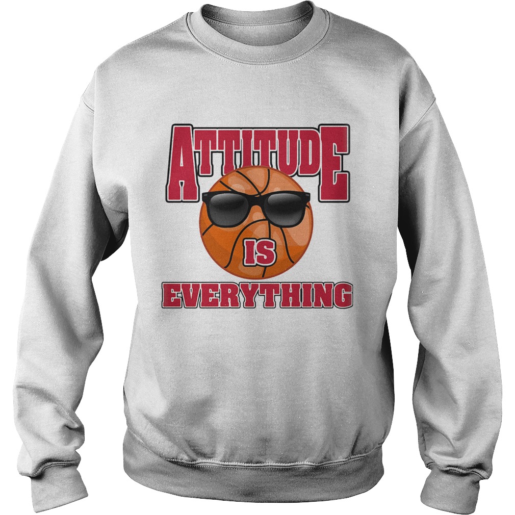 Basketball attitude is everything Sweatshirt