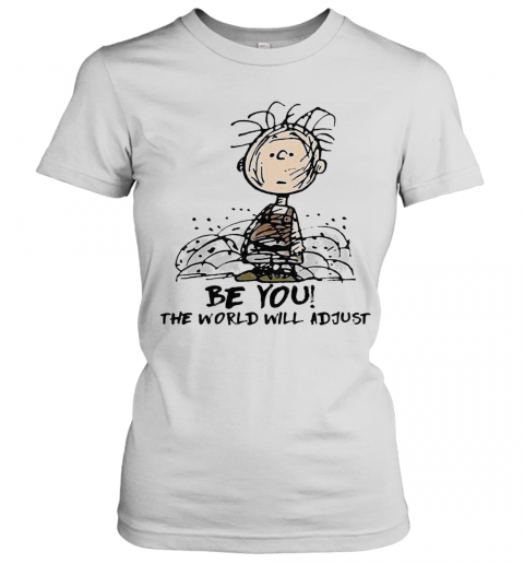 Be You The World Will Adjust T-Shirt Classic Women's T-shirt