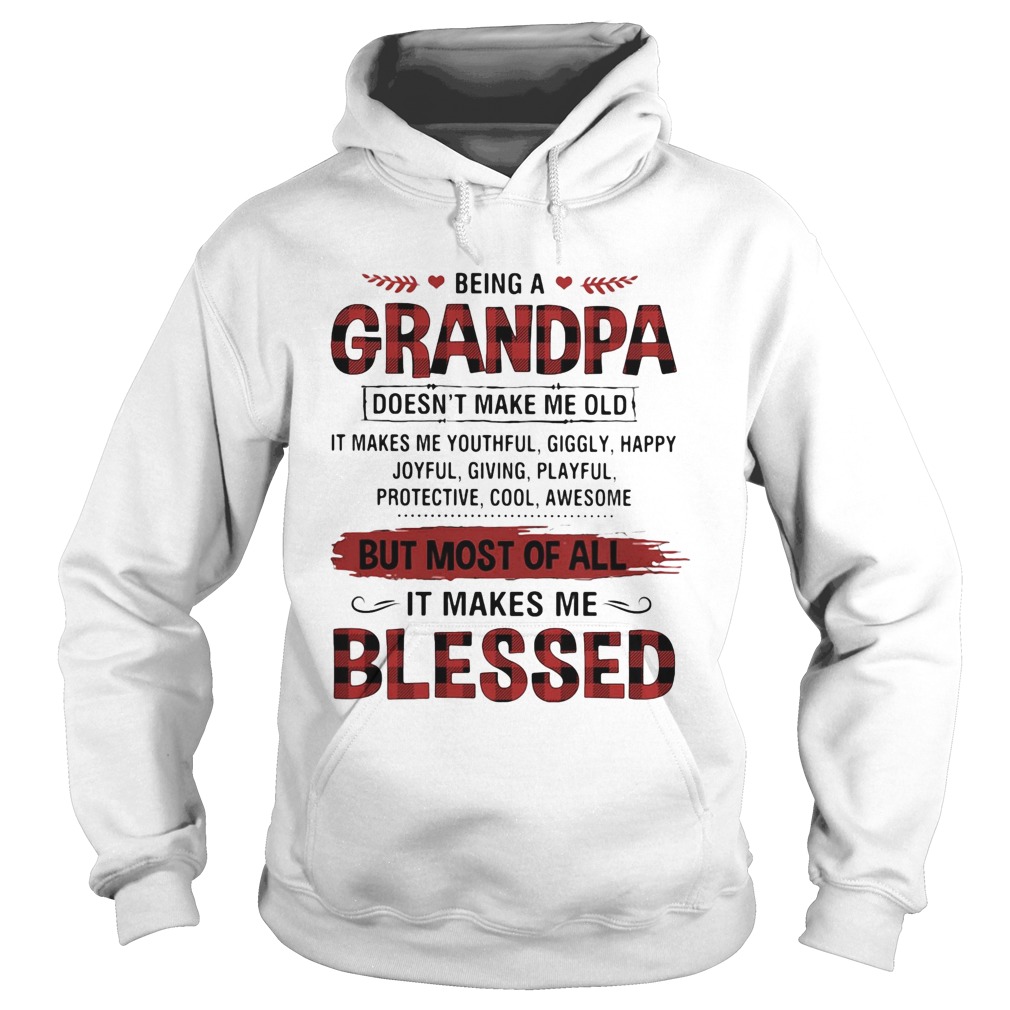 Being A Grandpa But Most Of All It Makes Me Blessed Hoodie