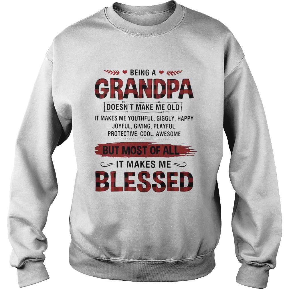 Being A Grandpa But Most Of All It Makes Me Blessed Sweatshirt