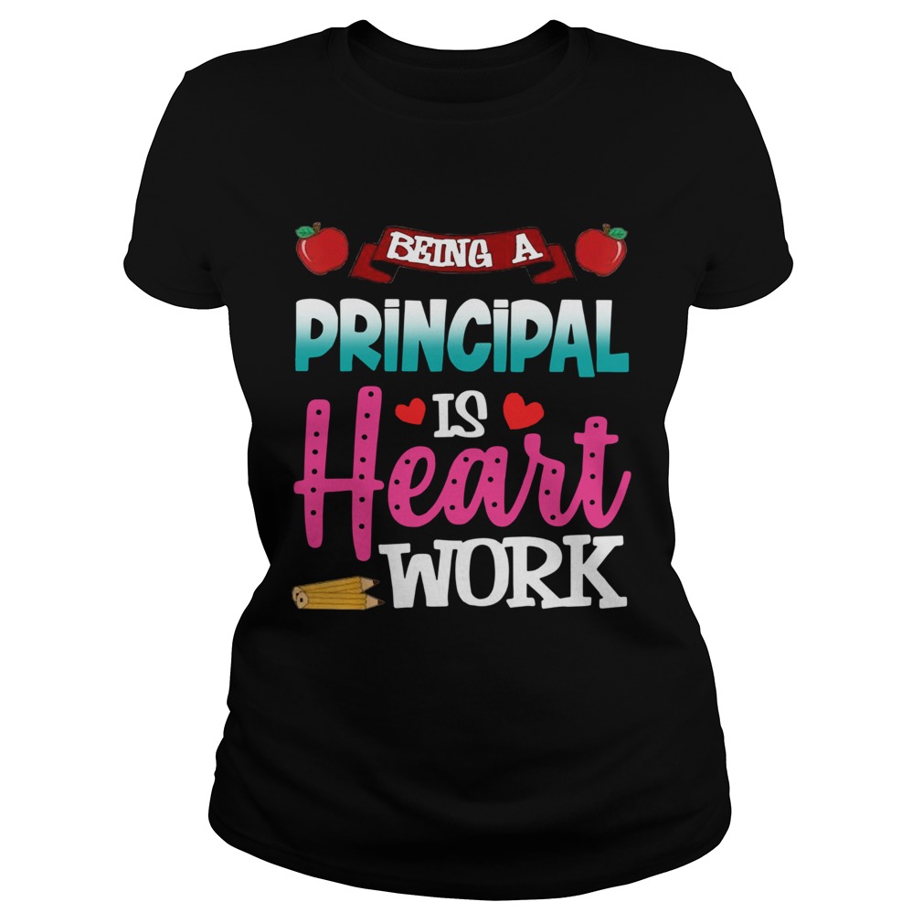 Being A Principal Is Heart Work Classic Ladies