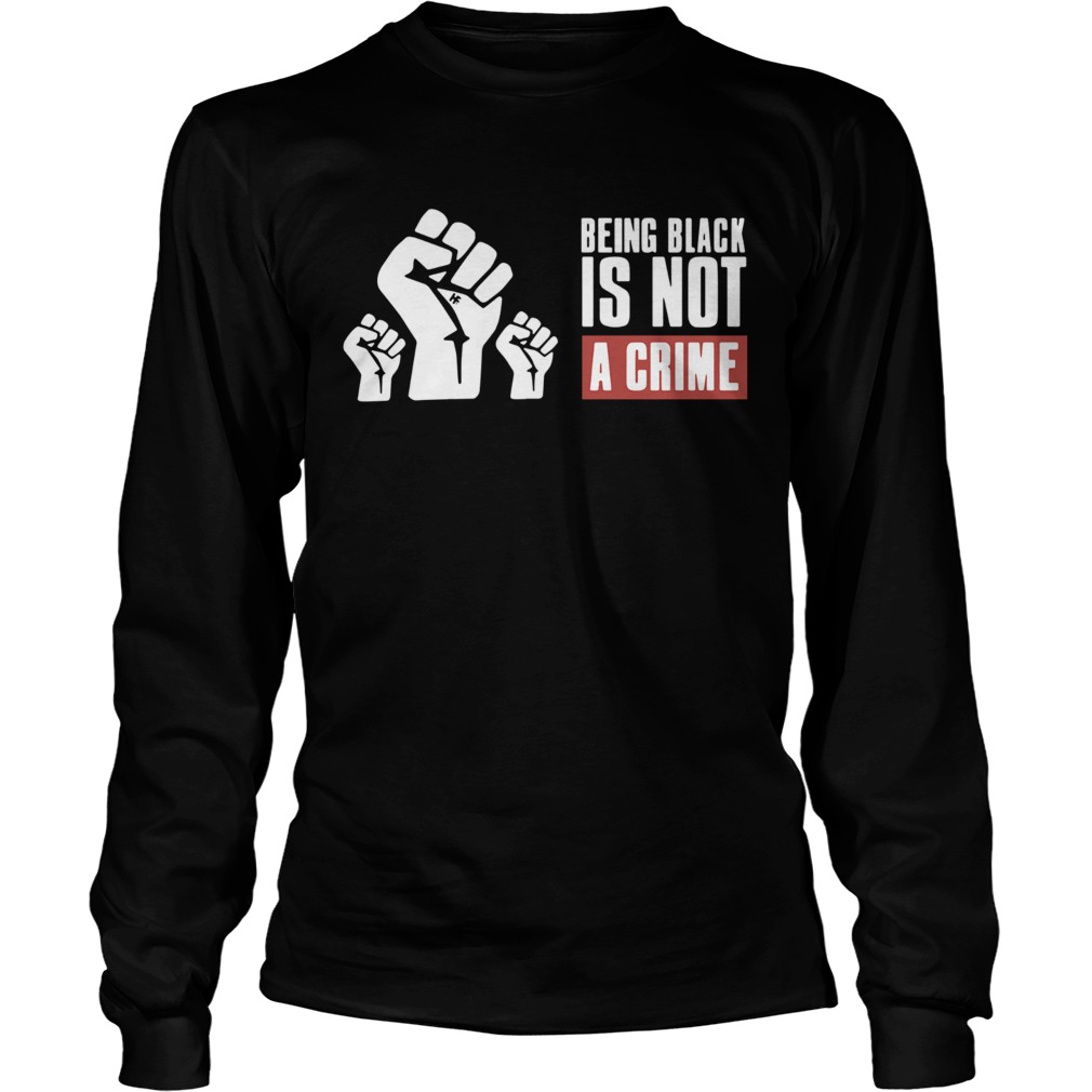 Being Black Is Not A Crime Long Sleeve