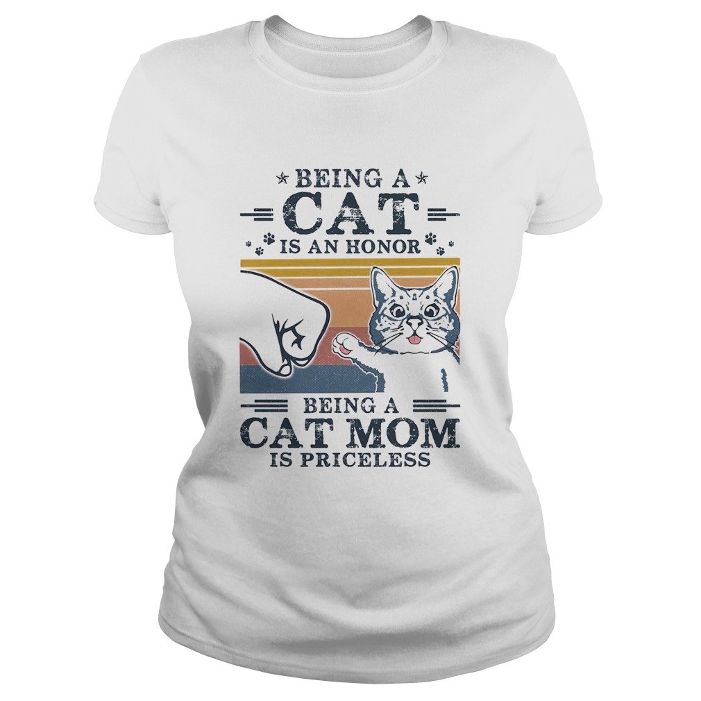 Being a cat is an honor being a cat mom is priceless vintage retro Classic Ladies