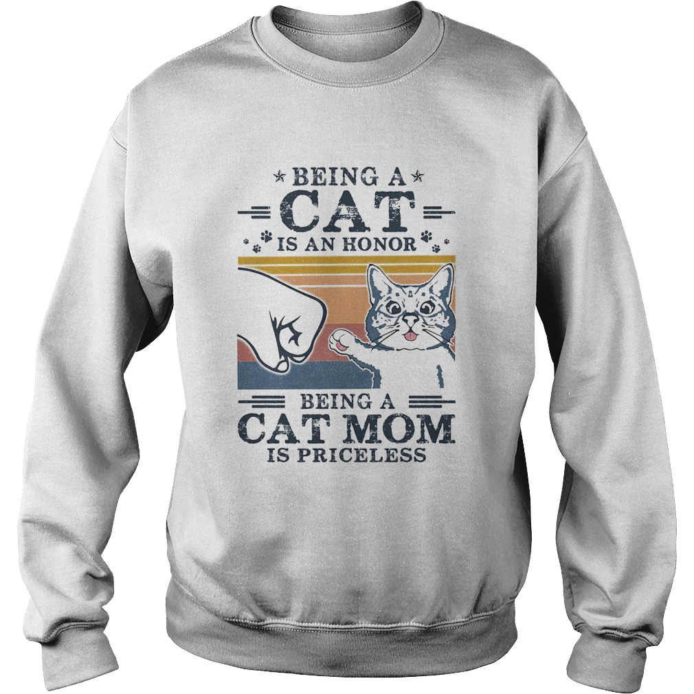 Being a cat is an honor being a cat mom is priceless vintage retro Sweatshirt