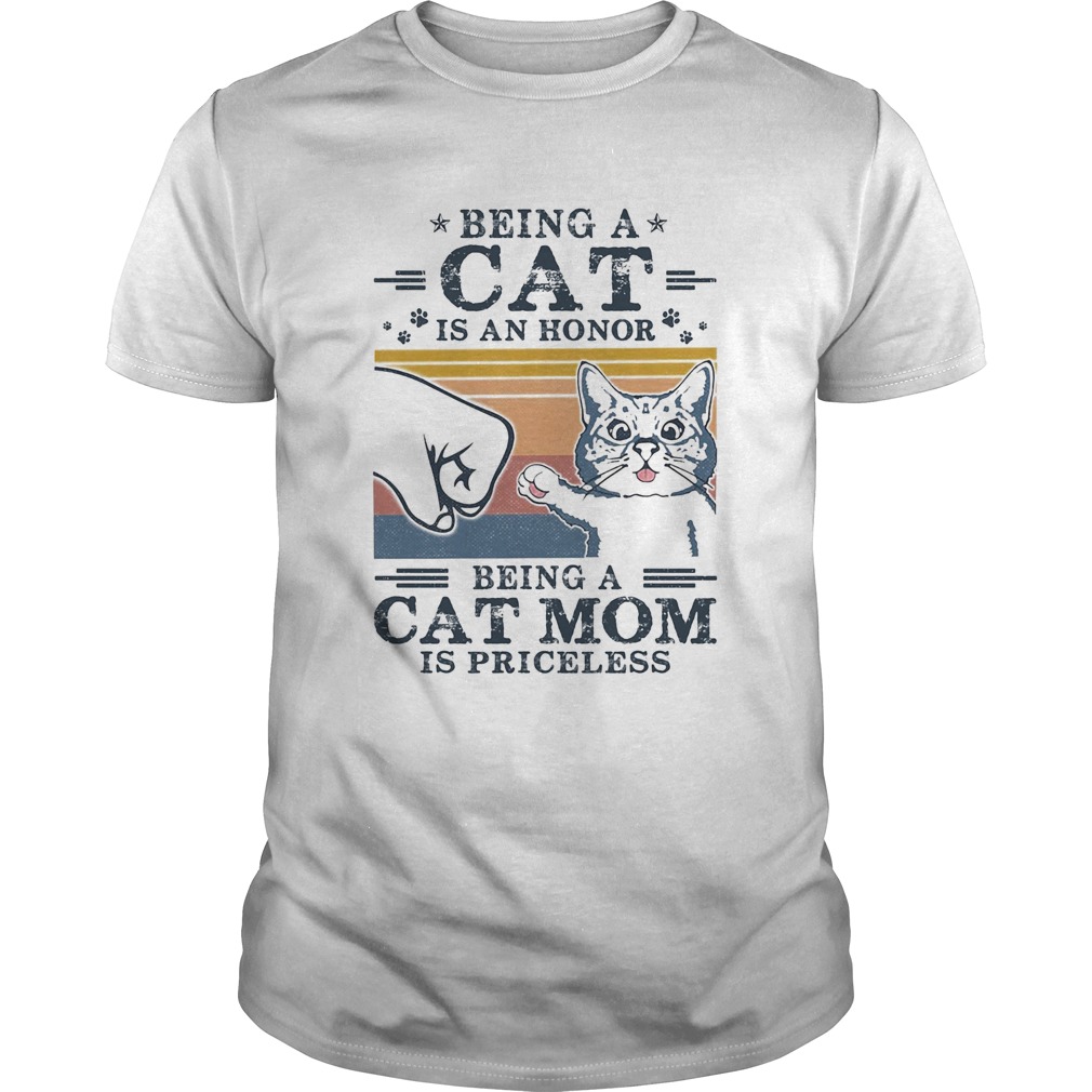 Being a cat is an honor being a cat mom is priceless vintage retro shirt