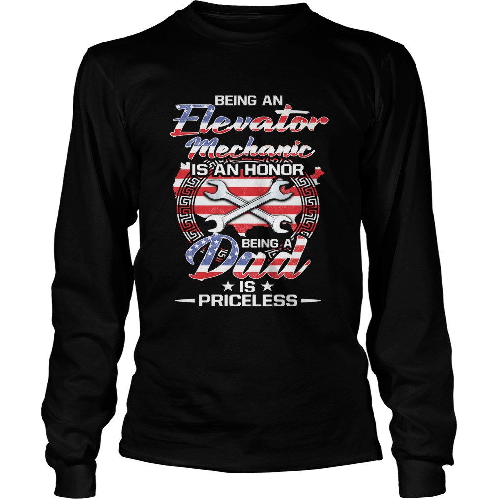 Being an elevator mechanic is an honor being a dad is priceless american flag independence day star Long Sleeve