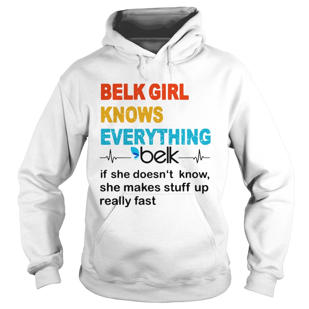 Belk Girl Knows Everything Beik If She Doesnt Know Hoodie