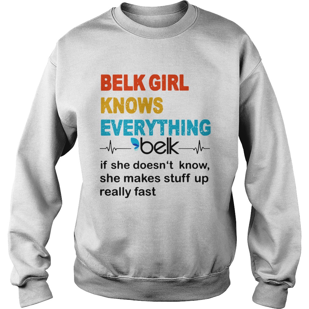 Belk Girl Knows Everything Beik If She Doesnt Know Sweatshirt