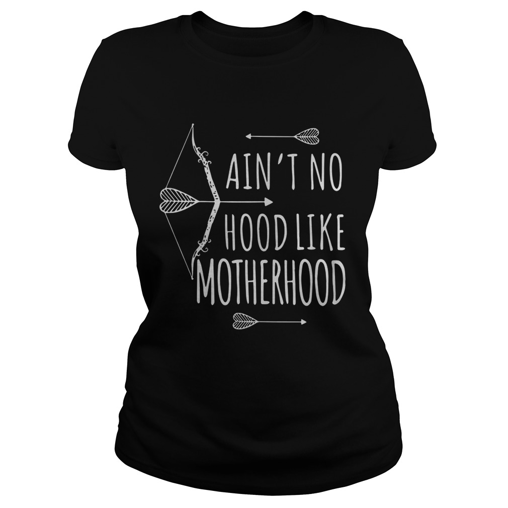 Best Aint No Hood Like Motherhood Classic Ladies