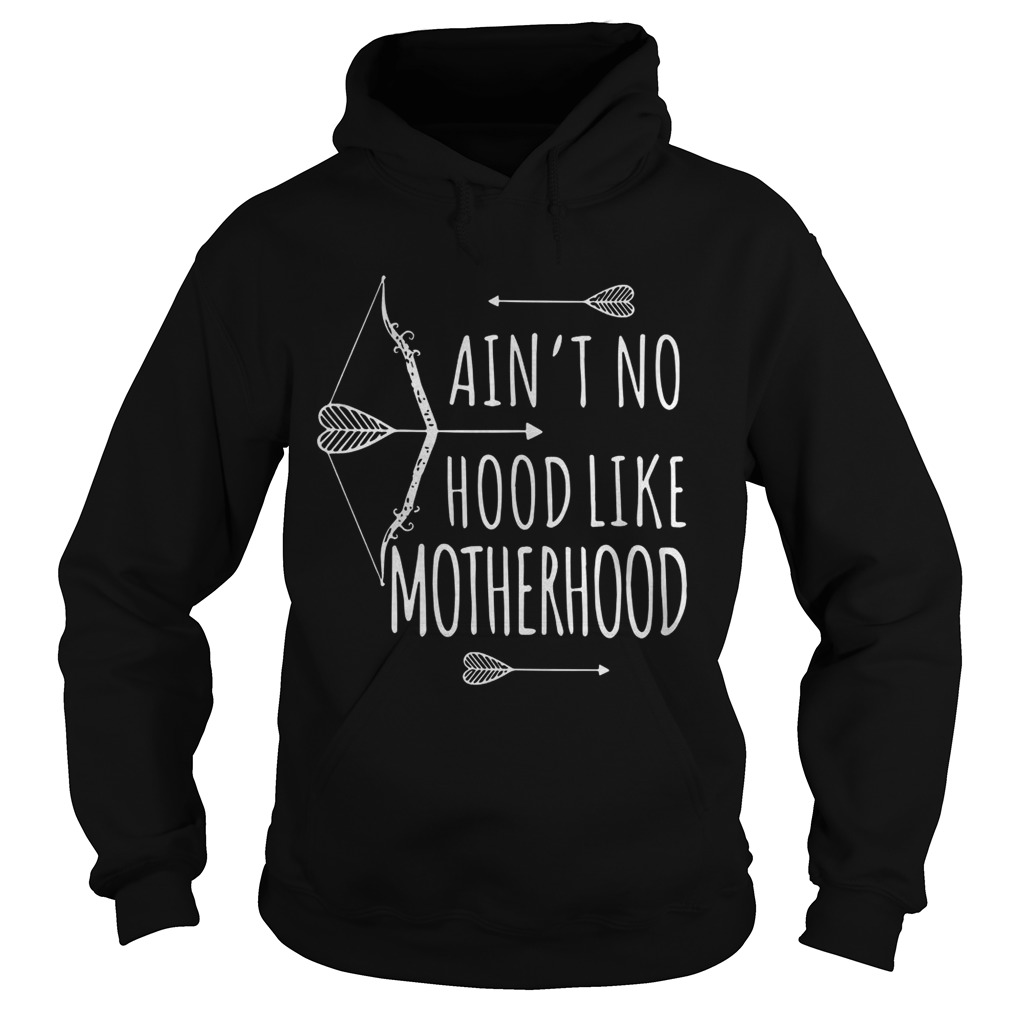 Best Aint No Hood Like Motherhood Hoodie