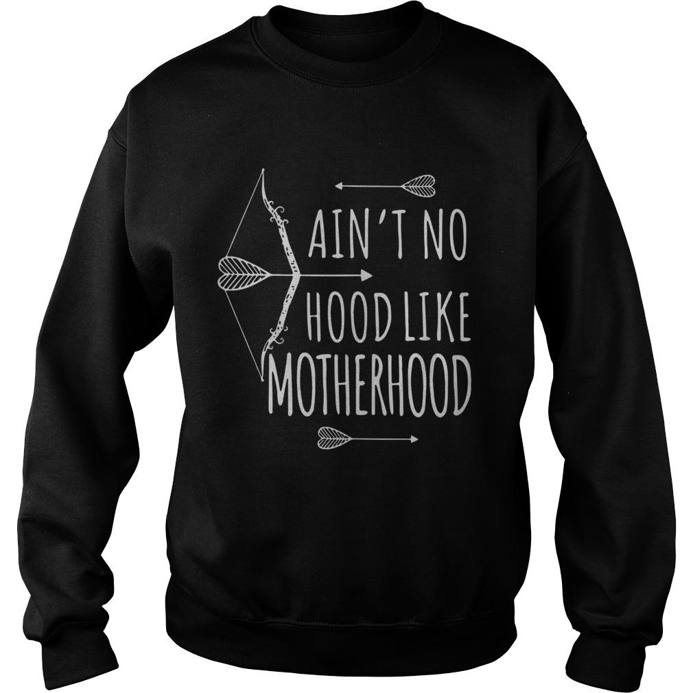 Best Aint No Hood Like Motherhood Sweatshirt