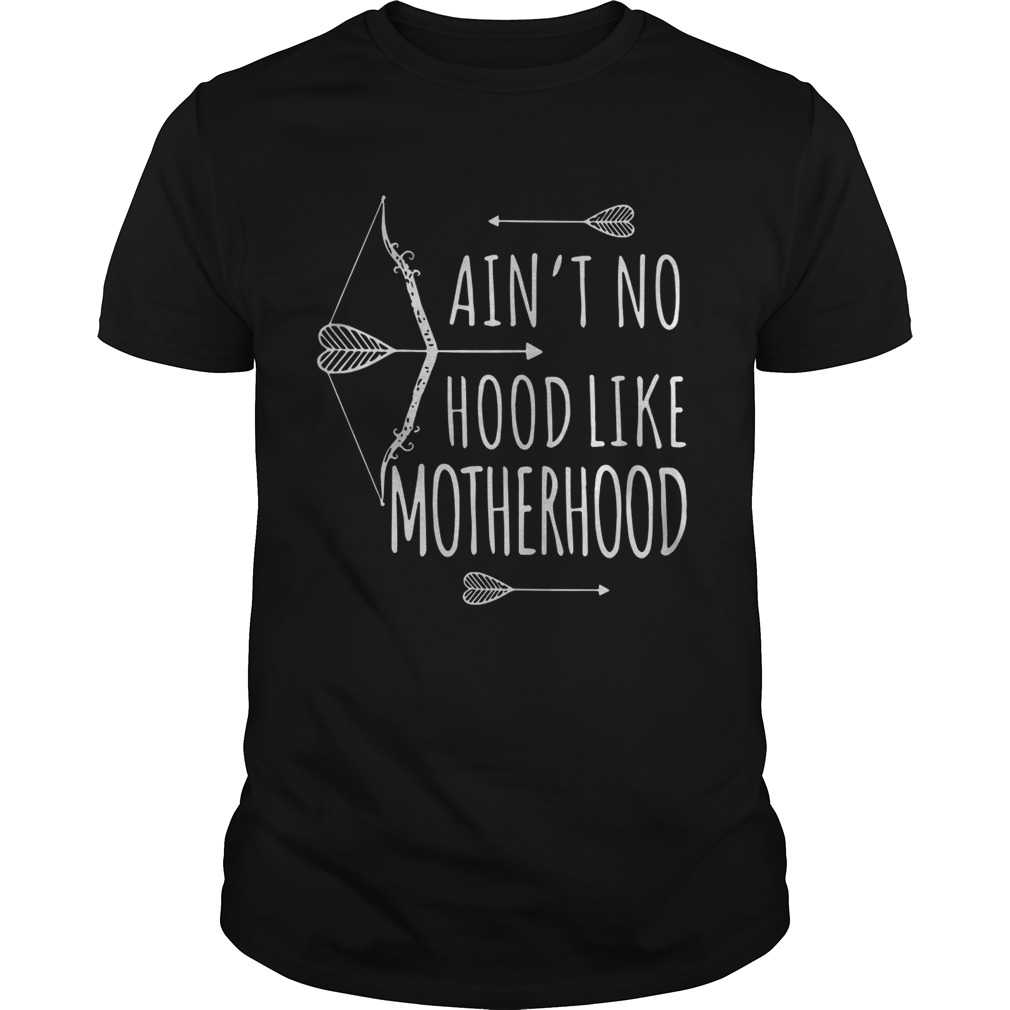 Best Aint No Hood Like Motherhood shirt