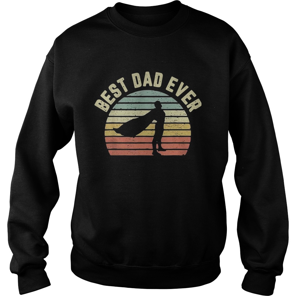 Best Dad Ever Vintage Fathers Day Gift Idea Sweatshirt