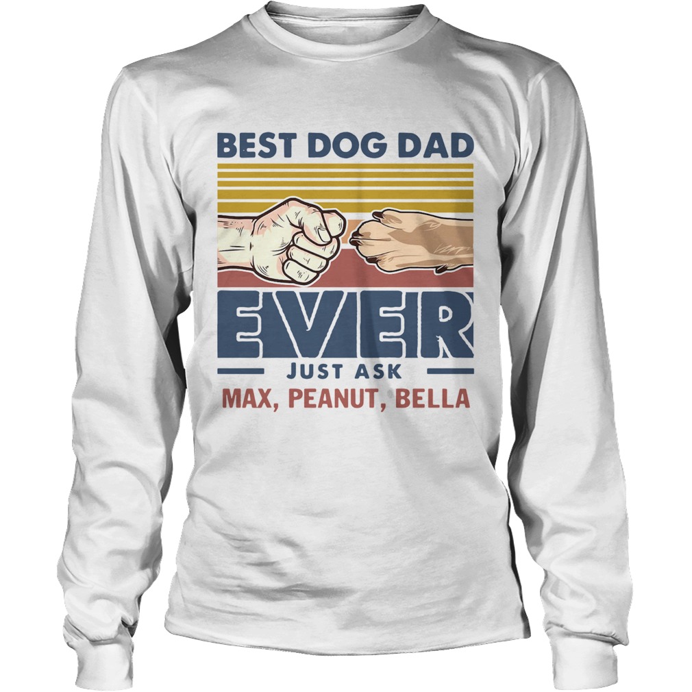 Best Dog Dad Ever Just Ask Max Peanut Bella Vintage Long Sleeve