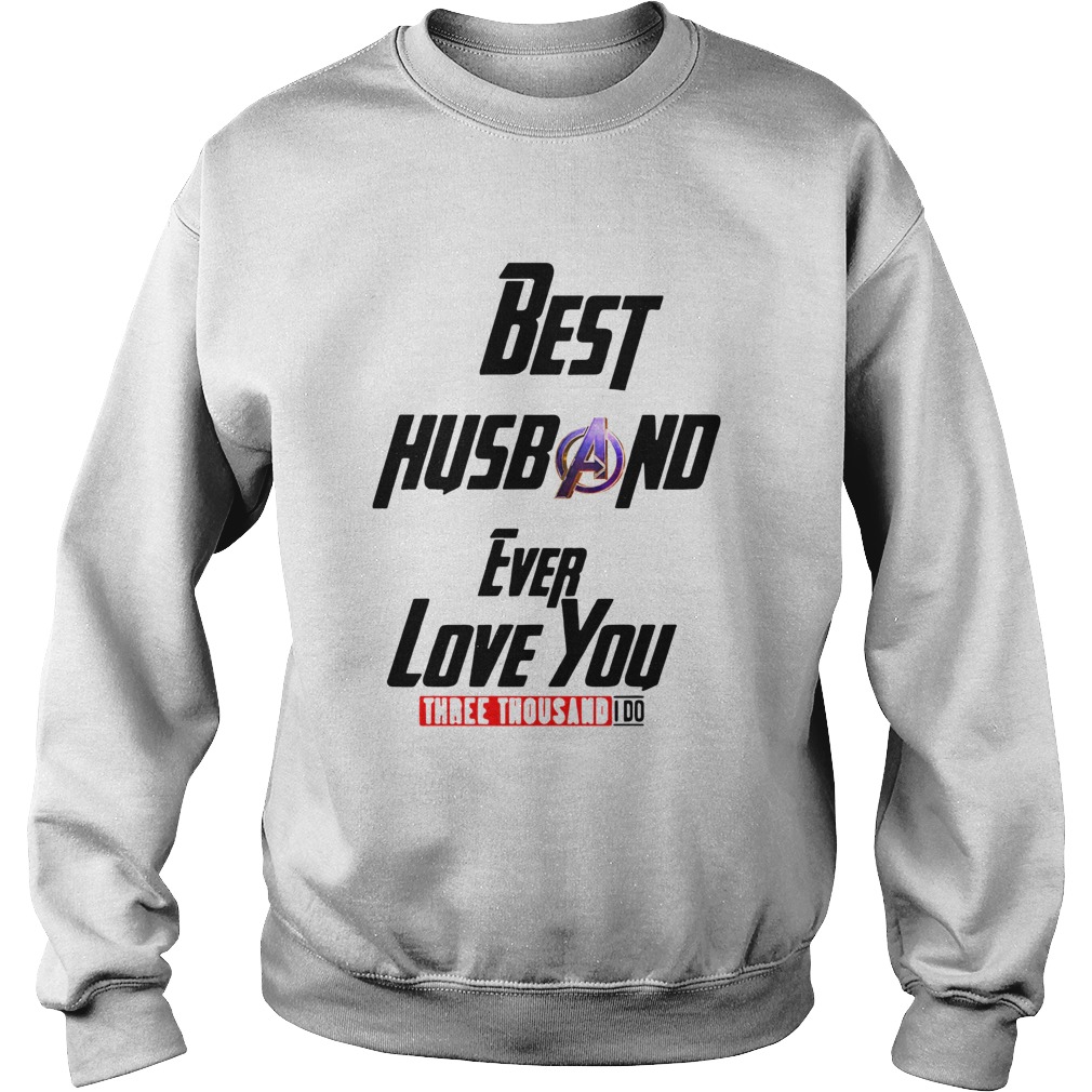 Best Step Husband Ever Love You Three Thousand I Do Sweatshirt