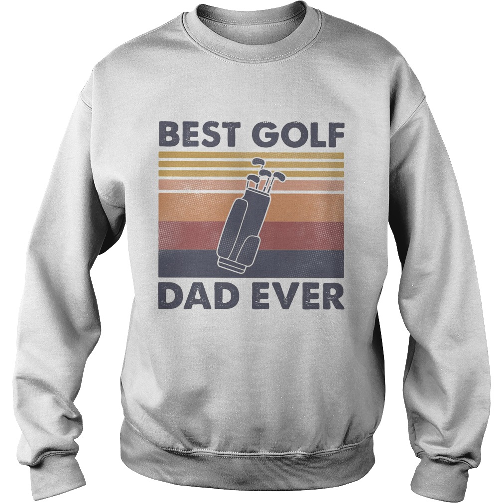 Best golf dad ever happy fathers day vintage retro Sweatshirt