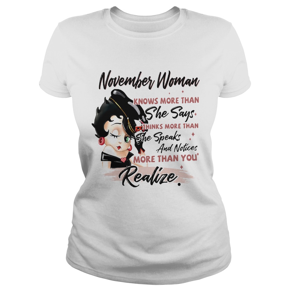 Betty boop november woman knows more than she says thinks more than she speaks and notices more tha Classic Ladies