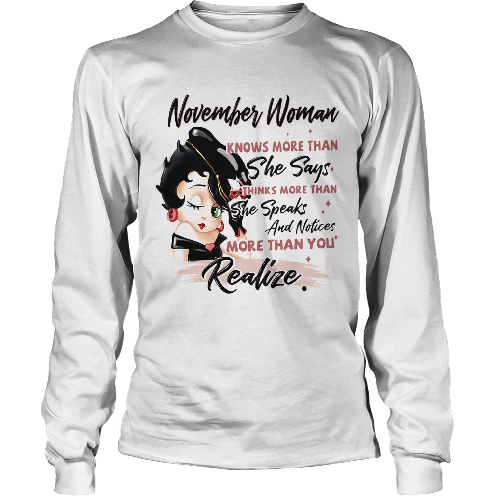 Betty boop november woman knows more than she says thinks more than she speaks and notices more tha Long Sleeve