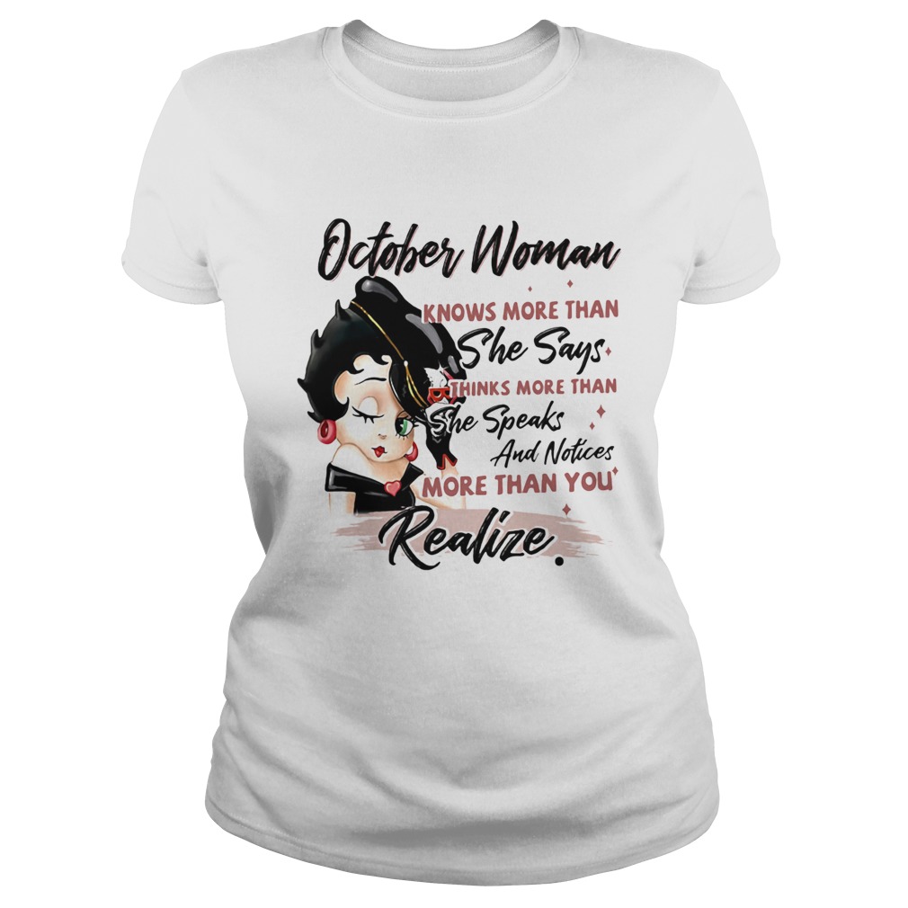 Betty boop october woman knows more than she says thinks more than she speaks and notices more than Classic Ladies