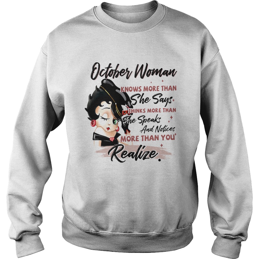 Betty boop october woman knows more than she says thinks more than she speaks and notices more than Sweatshirt