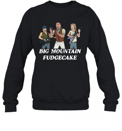 Big Mountain Fudgecake T-Shirt Unisex Sweatshirt