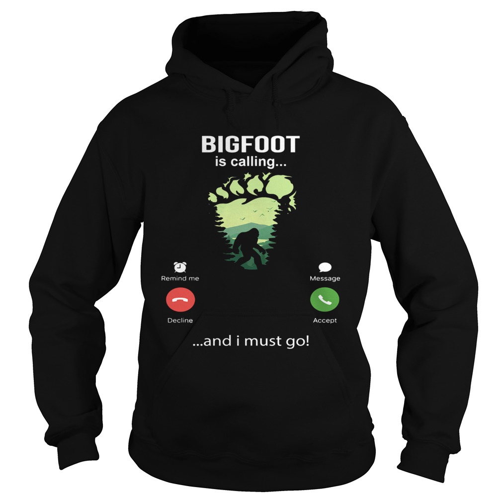 Bigfoot Is Calling And I Must Go Hoodie