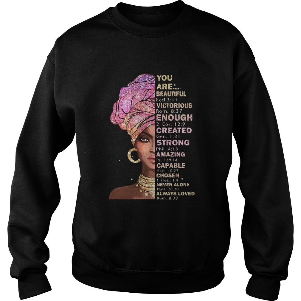 Black Girl You Are Beautiful Victorious Enough Created Strong Amazing Sweatshirt