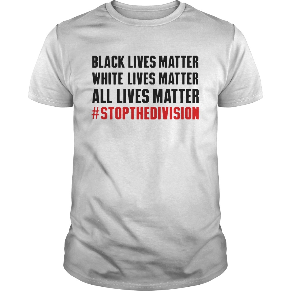 Black Lives Matter White Lives Matter All Lives Matter shirt