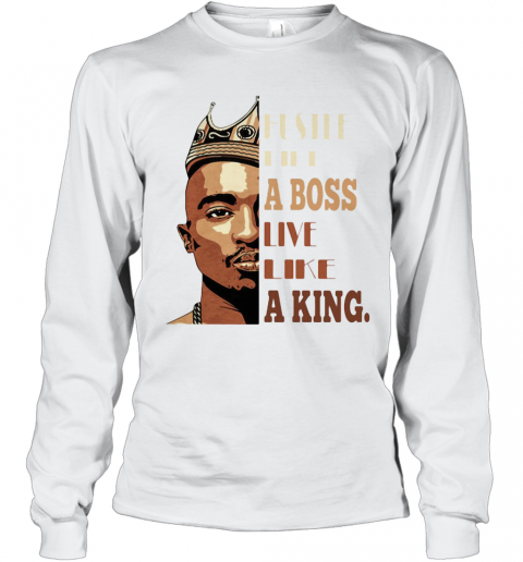 Black Man Hustle Like A Boss Live Like A King T-Shirt Long Sleeved T-shirt 