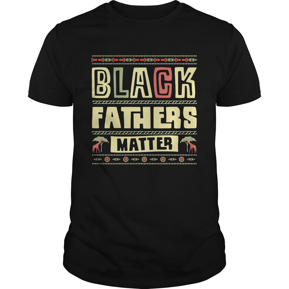Black fathers matter shirt