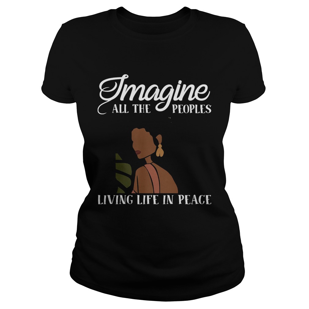 Black woman imagine all the peoples living life in peace Classic Ladies