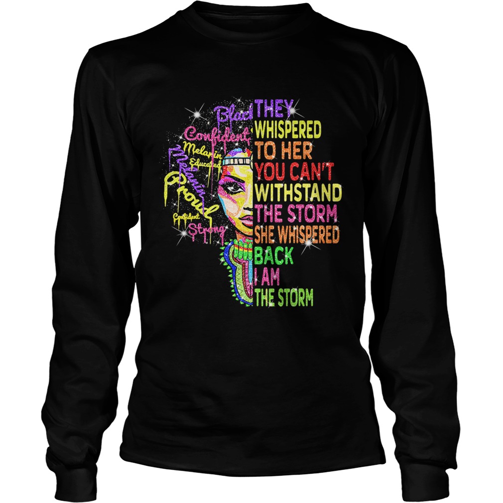 Black woman they whispered to her you cant withstand the storm she whispered back i am the storm s Long Sleeve