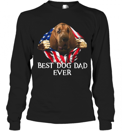 Blood Inside Me Bloodhound Dog American Flag Best Dog Dad Ever T-Shirt Long Sleeved T-shirt 