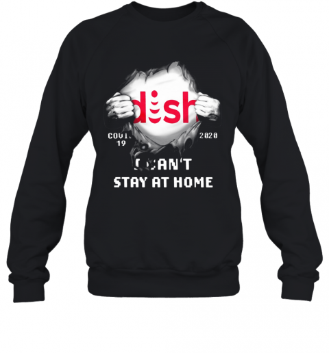 Blood Inside Me Dish COVID 19 2020 I Can'T Stay At Home T-Shirt Unisex Sweatshirt